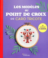 Les modèles au point de croix de Caro tricote : 20 modèles à broder - Caro tricote