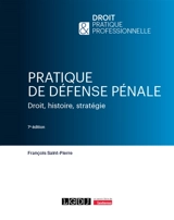 Pratique de défense pénale : droit, histoire, stratégie - François Saint-Pierre