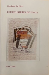 Toutes sortes de ponts - Ghislaine Le Dizès
