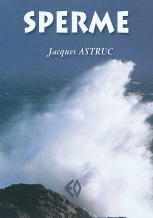 Sperme - Jacques Astruc
