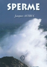 Sperme - Jacques Astruc
