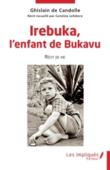 Irebuka, l'enfant de Bukavu : récit de vie - Ghislain de Candolle