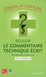 Réussir le commentaire technique écrit : BP préparateur en pharmacie - Corinne Guillerme