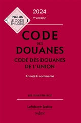 Code des douanes 2024. Code des douanes de l'Union 2024 : annoté & commenté