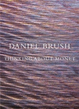 Daniel Brush : Thinking about Monet - Daniel Brush
