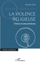 La violence religieuse : textes et interprétations - Amine Issa