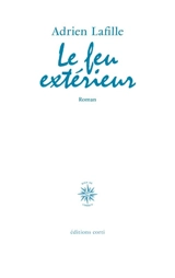 Le feu extérieur - Adrien Lafille
