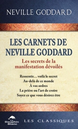 Les carnets de Neville Goddard : Les secrets de la manifestation dévoilés - Neville Lancelot Goddard