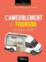 Aménager son van pas à pas. L'ameublement du fourgon : solutions pratiques et astucieuses pour mini-maison sur roues - Lucile Hétier