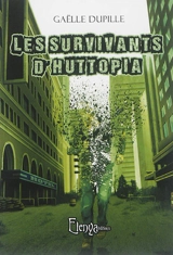 Les survivants d'Huttopia - Gaëlle Dupille