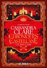 Les chroniques de Castellane. Vol. 1. Le Pare-Lame - Cassandra Clare