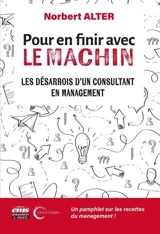 Pour en finir avec le machin : les désarrois d'un consultant en management - Norbert Alter