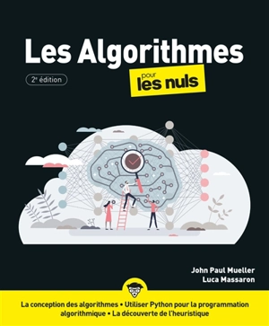 Les algorithmes pour les nuls : la conception des algorithmes, utiliser Python pour la programmation algorithmique, la découverte de l'heuristique - John Mueller