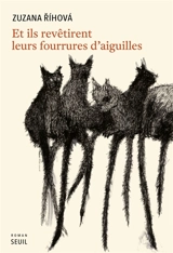 Et ils revêtirent leurs fourrures d'aiguilles - Zuzana Rihova