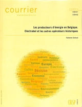 Courrier hebdomadaire, n° 2581-2582. Les producteurs d'énergie en Belgique : Electrabel et les autres opérateurs historiques