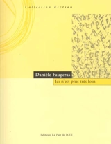 Ici n'est plus très loin - Danièle Faugeras