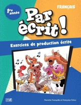 Par écrit ! : Français, 1re année : Exercices de production écrite - Françoise Tchou
