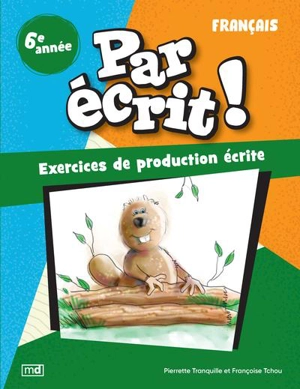 Par écrit ! : Français, 6e année - Françoise Tchou
