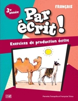 Par écrit ! : Français, 3e année - Françoise Tchou