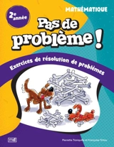Pas de problème ! : Mathématique, 2e année - Françoise Tchou