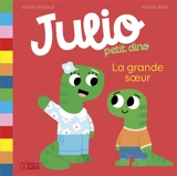 Julio petit dino. Vol. 3. La grande soeur - Sophie Nanteuil