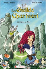 La guilde du Charivari. Vol. 4. Le cercle de fées - Myrtille Bastard