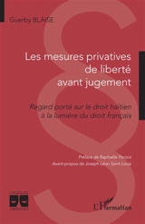 Les mesures privatives de liberté avant jugement : regard porté sur le droit haïtien à la lumière du droit français - Guerby Blaise