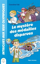 Intrigues aux jeux Olympiques. Vol. 1. Le mystère des médailles disparues - Caroline Fait
