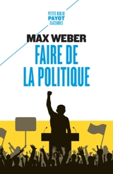 Faire de la politique - Max Weber