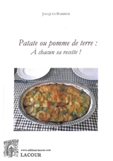 Patate ou pomme de terre : à chacun sa recette ! - Jacques Barbier