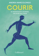 Courir : de Marathon à Athènes, les ailes aux pieds - Andrea Marcolongo