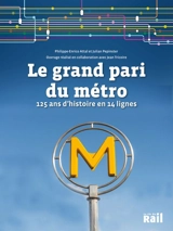 Le grand pari du métro : 125 ans d'histoire en 14 lignes - Philippe-Enrico Attal