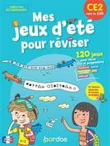 Mes jeux d'été pour réviser : CE2 vers le CM1 : 120 jeux pour revoir tout le programme - Aurore Meyer
