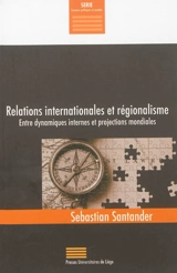 Relations internationales et régionalisme : entre dynamiques internes et projections mondiales - Sebastian Santander