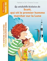 La véritable histoire de Scott, qui vit le premier homme marcher sur la Lune - Nathalie Le Cleï