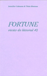 Récits de littoral. Vol. 2. Fortune - Jennifer Cabassu