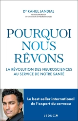 Pourquoi nous rêvons : la révolution des neurosciences au service de notre santé - Rahul Jandial