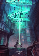 La cité des âmes. Vol. 1. Andorra - Charlotte Reichenbach
