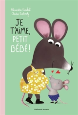 Je t'aime, petit bébé ! - Alexandra Garibal