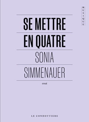 Se mettre en quatre : essai - Sonia Simmenauer