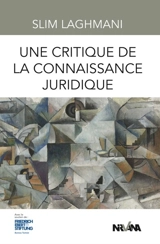 Une critique de la connaissance juridique - Slim Laghmani