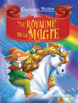 Le royaume de la fantaisie. Le royaume de la magie - Geronimo Stilton