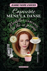 Capucine mène la danse : dentelles, cercueil et thé au jasmin - Jeanne Faivre d'Arcier