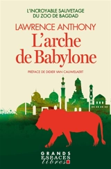 L'arche de Babylone : l'incroyable sauvetage du zoo de Bagdad - Lawrence Anthony
