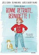 Bonne retraite, Bernadette ! : cahier de jeux pour profiter (et rire) de sa nouvelle vie - Joëlle Goron