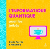 L'informatique quantique pour les bébés - Chris Ferrie
