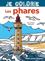Je colorie les phares - Dominique Ehrhard