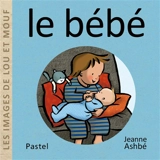 Les images de Lou et Mouf. Le bébé - Jeanne Ashbé