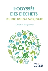 L'odyssée des déchets : du big bang à nos jours - Christian Duquennoi