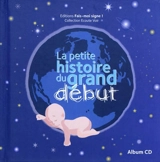 La petite histoire du grand début - Sylvie Robe